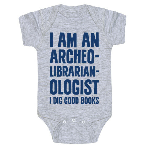 I Am an Archeolibrarianologist Baby One-Piece