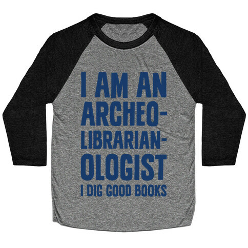 I Am an Archeolibrarianologist Baseball Tee