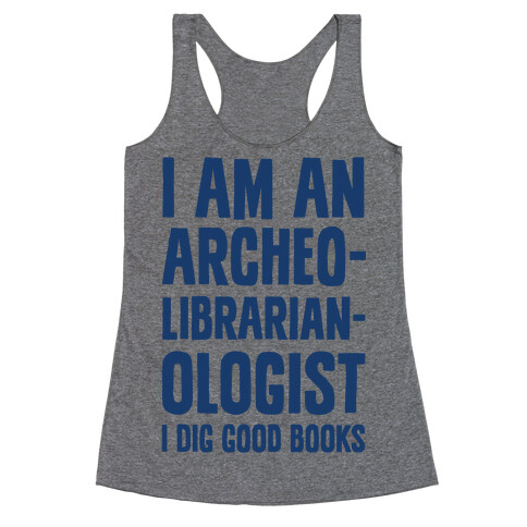 I Am an Archeolibrarianologist Racerback Tank Top