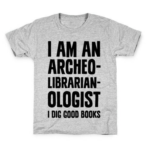 I Am an Archeolibrarianologist Kids T-Shirt