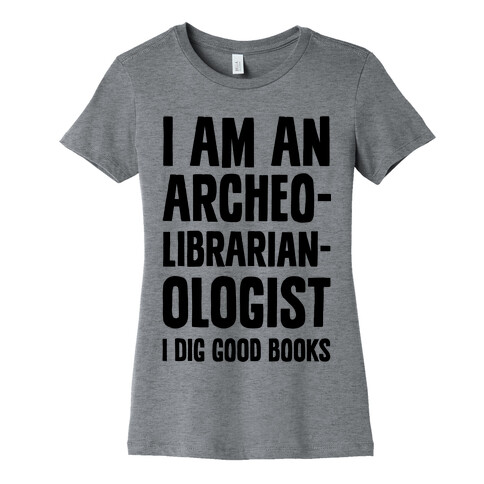 I Am an Archeolibrarianologist Womens T-Shirt