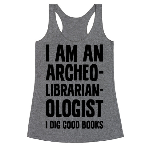 I Am an Archeolibrarianologist Racerback Tank Top