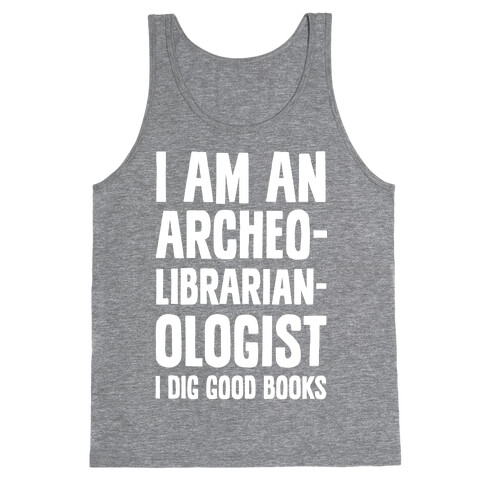 I Am an Archeolibrarianologist Tank Top