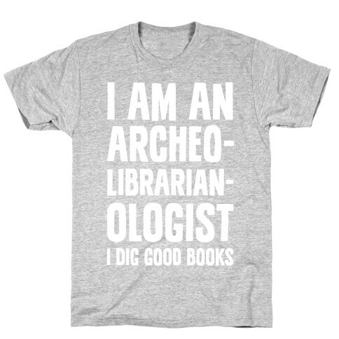 I Am an Archeolibrarianologist T-Shirt