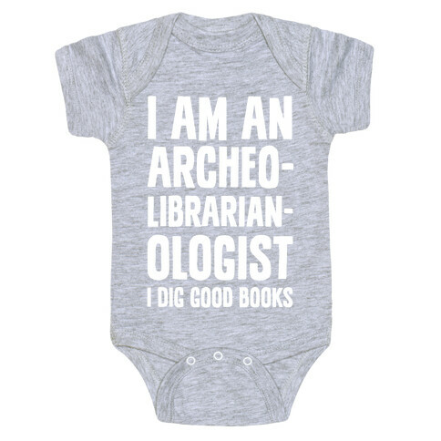 I Am an Archeolibrarianologist Baby One-Piece