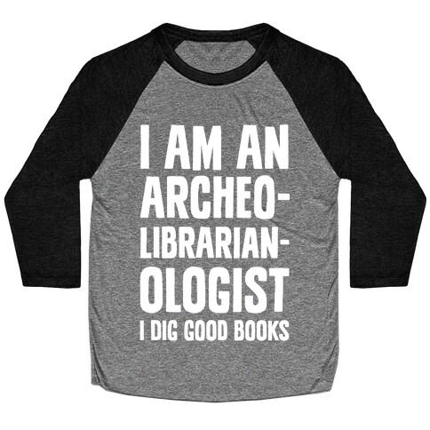 I Am an Archeolibrarianologist Baseball Tee