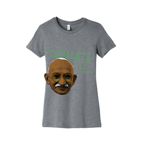 Gandhi Says Legalize It Womens T-Shirt
