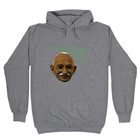 Gandhi Says Legalize It Hooded Sweatshirt