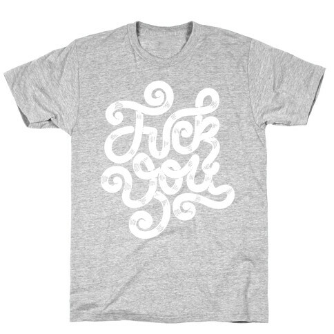 F*** You! T-Shirt