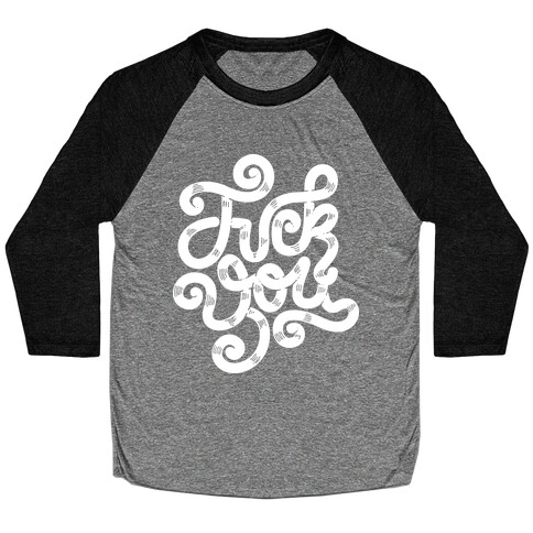 F*** You! Baseball Tee