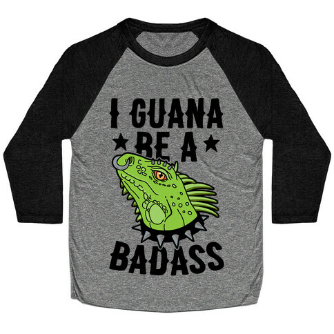 Iguana Be A Badass Baseball Tee