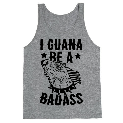 Iguana Be A Badass Tank Top