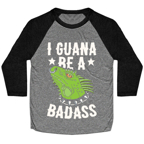 Iguana Be A Badass Baseball Tee