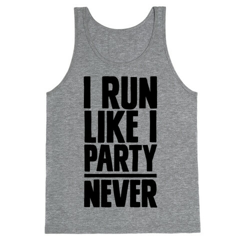I Run Like I Party Tank Top