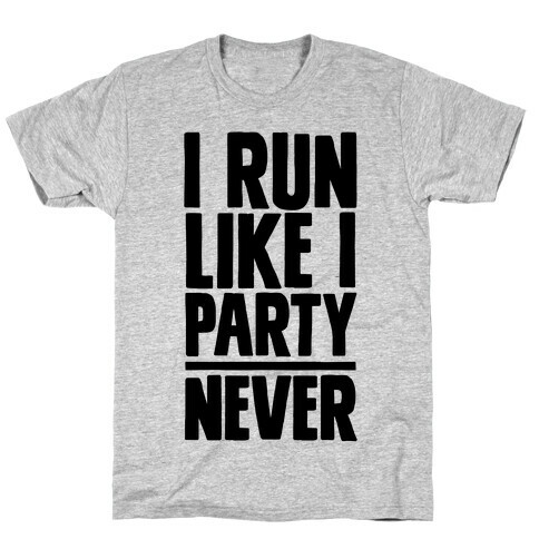 I Run Like I Party T-Shirt