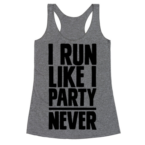 I Run Like I Party Racerback Tank Top