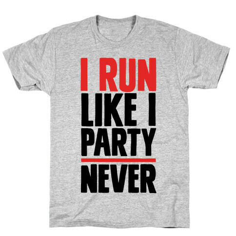 I Run Like I Party T-Shirt
