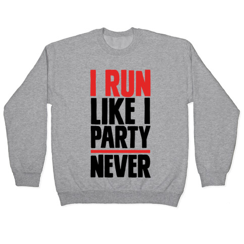 I Run Like I Party Pullover