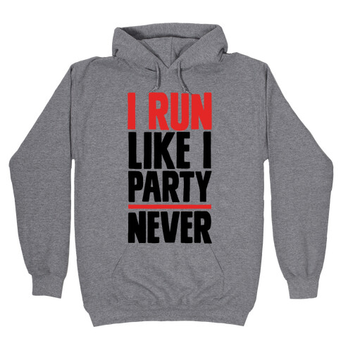 I Run Like I Party Hooded Sweatshirt