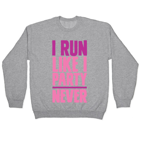 I Run Like I Party Pullover