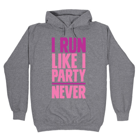 I Run Like I Party Hooded Sweatshirt