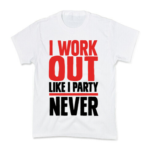 I Workout Like I Party Kids T-Shirt