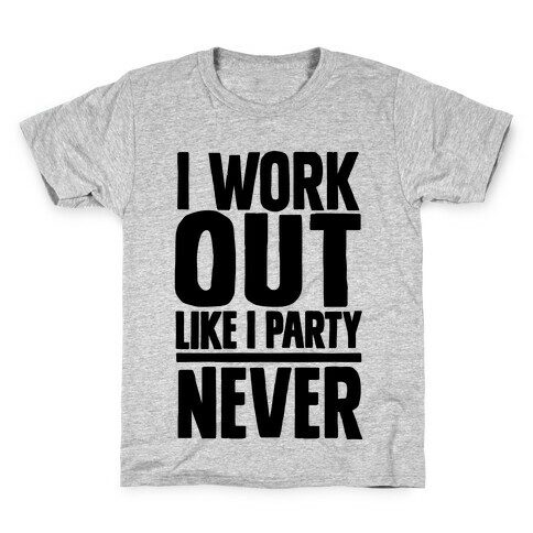 I Workout Like I Party Kids T-Shirt