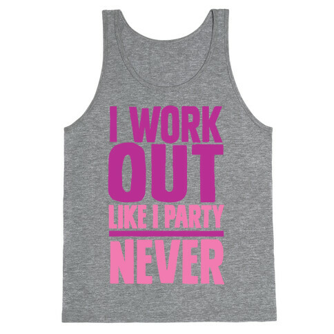 I Workout Like I Party Tank Top