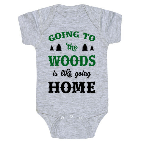 Going To The Woods Is Like Going Home Baby One-Piece