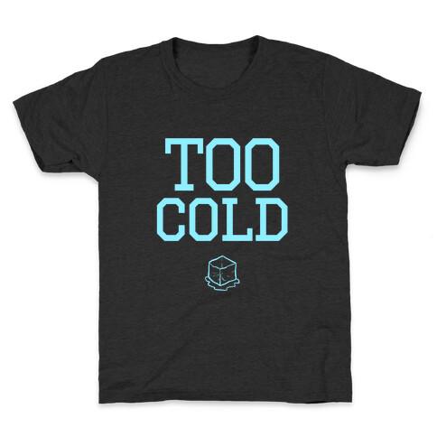 Too Cold Tank Kids T-Shirt