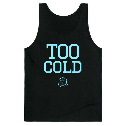 Too Cold Tank Tank Top