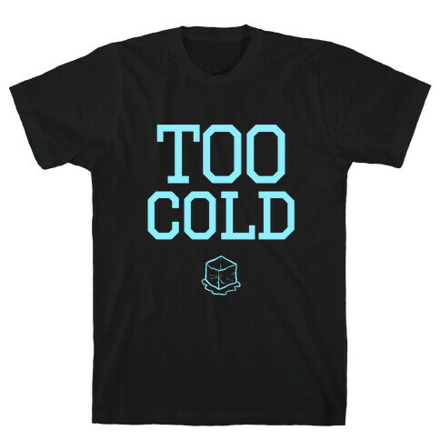 Too Cold Tank T-Shirt