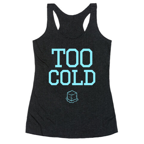 Too Cold Tank Racerback Tank Top