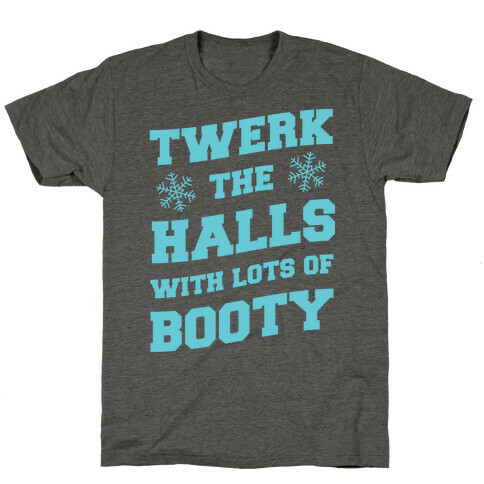 Twerk The Halls With Lots Of Booty T-Shirt