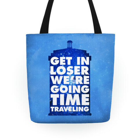 Get In Loser We're Going Time Traveling Tote