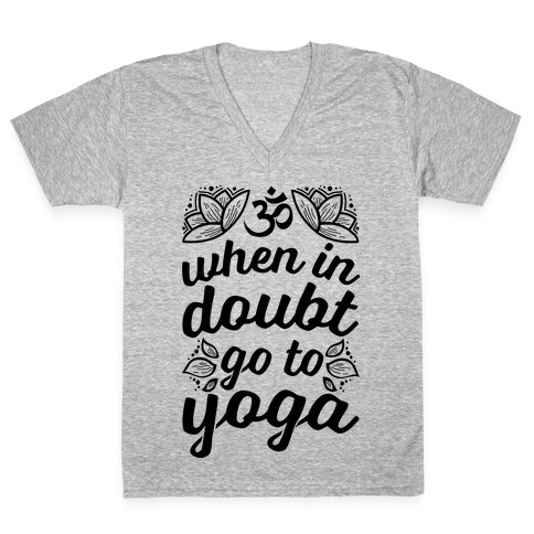 When In Doubt Go To Yoga V-Neck Tee Shirt