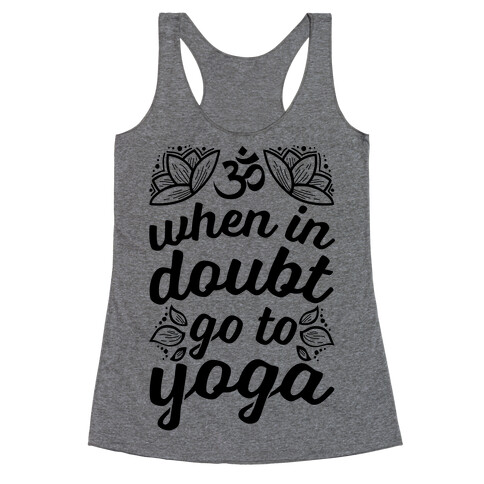 When In Doubt Go To Yoga Racerback Tank Top