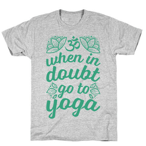 When In Doubt Go To Yoga T-Shirt