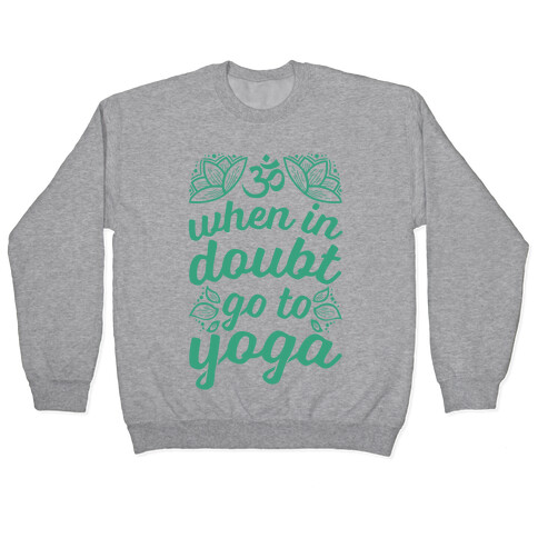 When In Doubt Go To Yoga Pullover