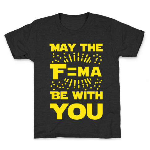 May the F=MA be With You! Kids T-Shirt