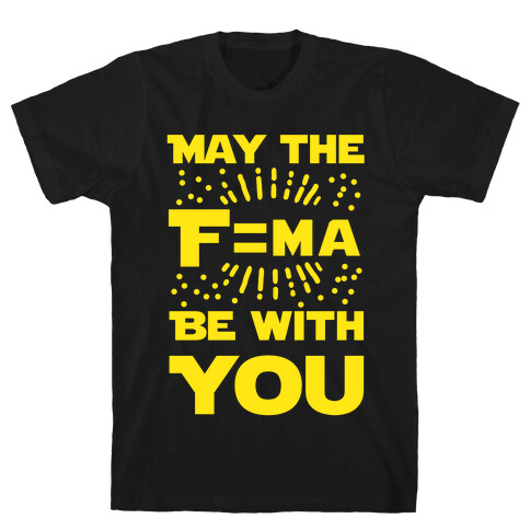 May the F=MA be With You! T-Shirt