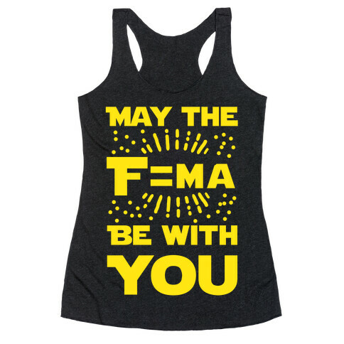 May the F=MA be With You! Racerback Tank Top