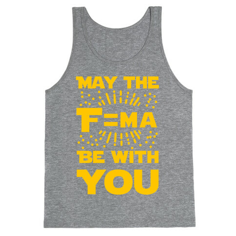 May the F=MA be With You! Tank Top