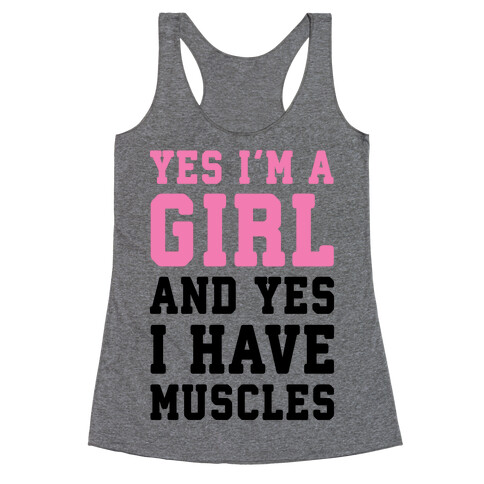 Yes I'm A Girl And Yes I Have Muscles Racerback Tank Top