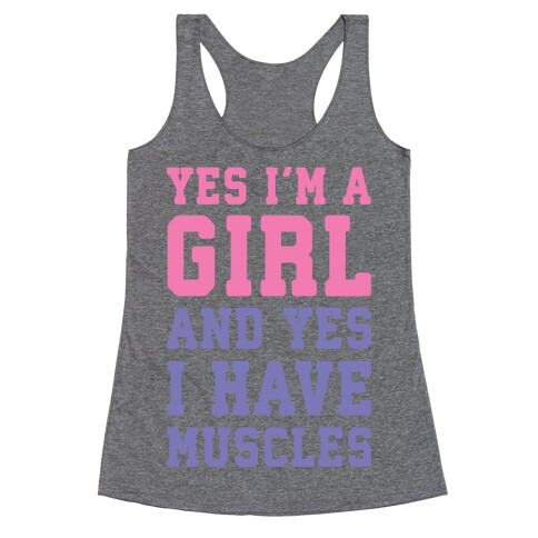 Yes I'm A Girl And Yes I Have Muscles Racerback Tank Top