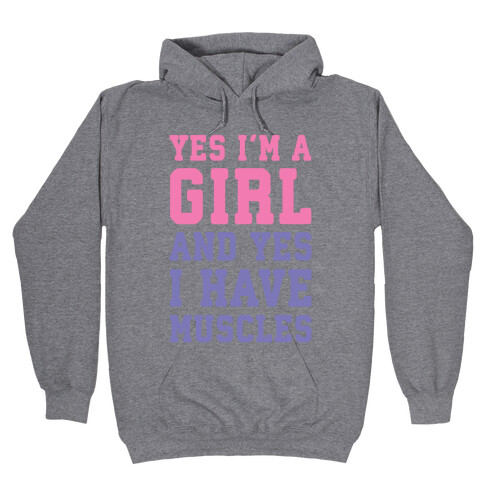 Yes I'm A Girl And Yes I Have Muscles Hooded Sweatshirt