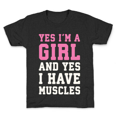 Yes I'm A Girl And Yes I Have Muscles Kids T-Shirt
