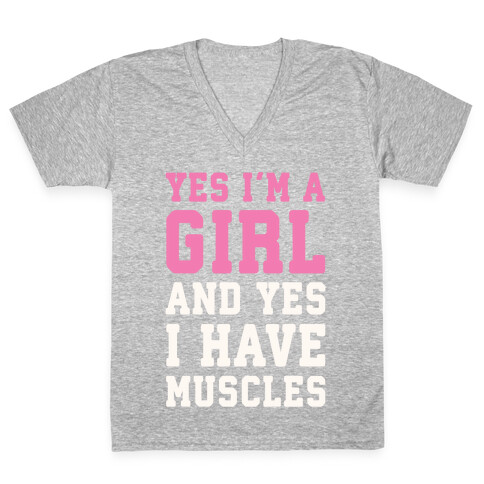 Yes I'm A Girl And Yes I Have Muscles V-Neck Tee Shirt