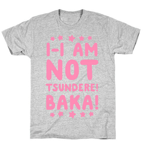 I-I Am Not Tsundere, BAKA! T-Shirt