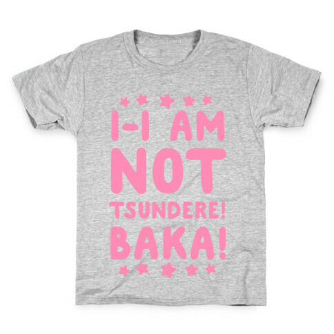 I-I Am Not Tsundere, BAKA! Kids T-Shirt